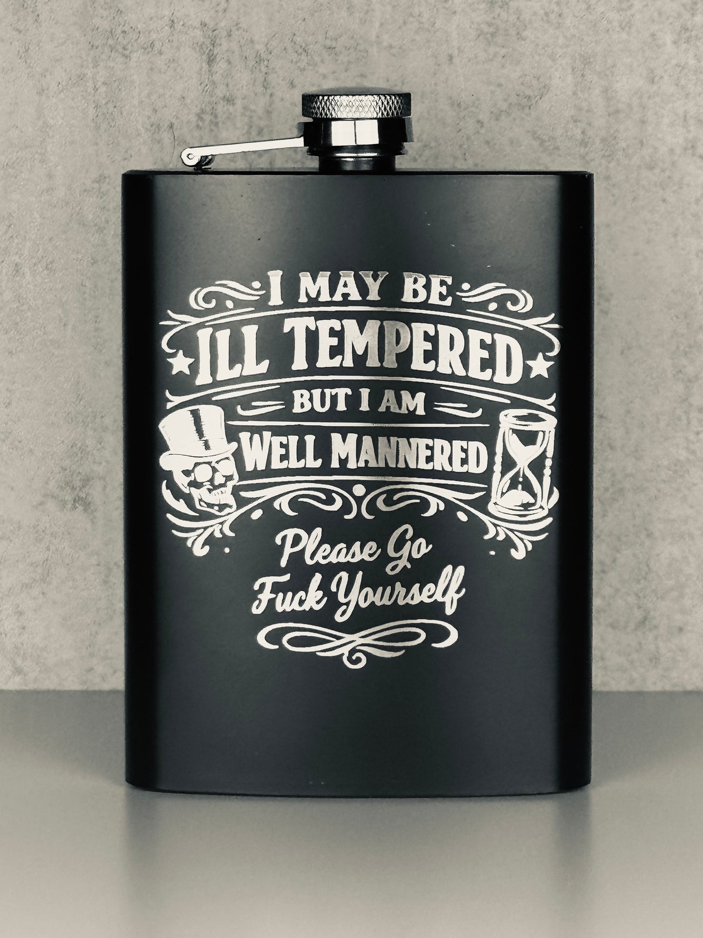 “Ill Tempered, Well Mannered” Flask