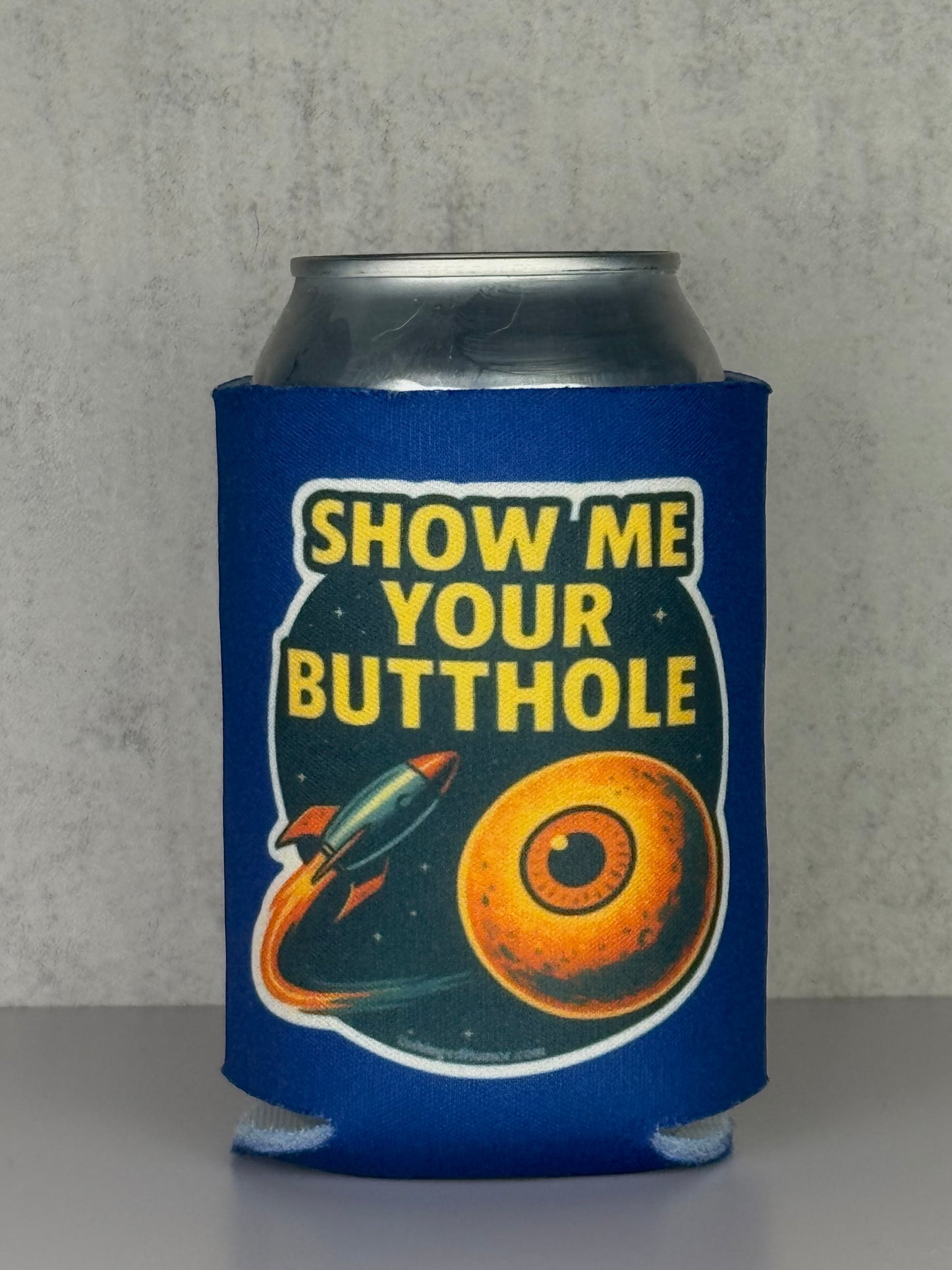 Show Me Your Butthole Koozie