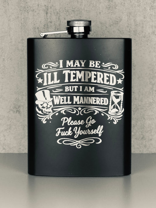 “Ill Tempered, Well Mannered” Flask